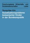 Image for Sozialisationsprobleme koreanischer Kinder in der Bundesrepublik Deutschland : Bedingungen und Moglichkeiten fur eine interkulturelle Erziehung