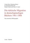 Image for Die turkische Migration in deutschsprachigen Buchern 1961–1984