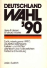 Image for Deutschland Wahl &#39;90 : Zur Bundestagswahl 1990: Deutsche Vereinigung Parteien und Wahler Wahlrecht und Wahlverfahren Politischen Entwicklung