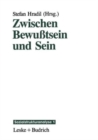 Image for Zwischen Bewutsein und Sein : Die Vermittlung â€žobjektiver&quot; Lebensbedingungen und â€žsubjektiver&quot; Lebensweisen