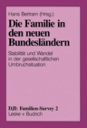 Image for Die Familie in den neuen Bundeslandern : Stabilitat und Wandel in der gesellschaftlichen Umbruchsituation