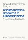 Image for Transformationsprobleme in Ostdeutschland : Arbeit, Bildung, Sozialpolitik