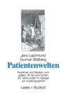 Image for Patientenwelten : Krankheit und Medizin vom spaten 18. bis zum fruhen 20. Jahrhundert im Spiegel von Autobiographien