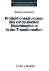 Image for Produktionsstrukturen des ostdeutschen Maschinenbaus in der Transformation : Eine empirische Analyse