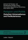 Image for Religion und Politik Zwischen Universalismus und Partikularismus