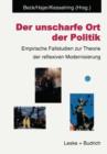 Image for Der unscharfe Ort der Politik : Empirische Fallstudien zur Theorie der reflexiven Modernisierung