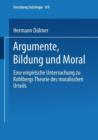 Image for Argumente, Bildung und Moral : Eine empirische Untersuchung zu Kohlbergs Theorie des moralischen Urteils