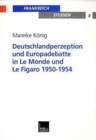Image for Deutschlandperzeption und Europadebatte in Le Monde und Le Figaro 1950-1954
