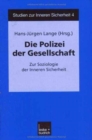 Image for Die Polizei der Gesellschaft : Zur Soziologie der Inneren Sicherheit