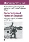 Image for Spannungsfeld Familienkindheit : Neue Anforderungen, Risiken und Chancen