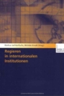 Image for Regieren in internationalen Institutionen