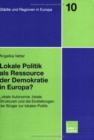 Image for Lokale Politik als Ressource der Demokratie in Europa? : Lokale Autonomie, lokale Strukturen und die Einstellungen der Burger zur lokalen Politik