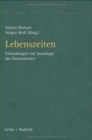 Image for Lebenszeiten : Erkundungen zur Soziologie der Generationen