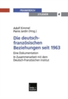 Image for Die deutsch-franzosischen Beziehungen seit 1963 : Eine Dokumentation. In Zusammenarbeit mit dem Deutsch-Franzosischen Institut
