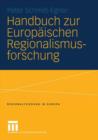 Image for Handbuch zur Europaischen Regionalismusforschung : Theoretisch-methodische Grundlagen, empirische Erscheinungsformen und strategische Optionen des Transnationalen Regionalismus im 21.Jahrhundert