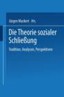 Image for Die Theorie sozialer Schließung : Tradition, Analysen, Perspektiven