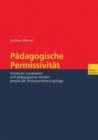 Image for Padagogische Permissivitat : Schulische Sozialisation und padagogisches Handeln jenseits der Professionalisierungsfrage