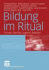 Image for Bildung im Ritual : Schule, Familie, Jugend, Medien