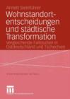 Image for Wohnstandortentscheidungen und stadtische Transformation : Vergleichende Fallstudien in Ostdeutschland und Tschechien