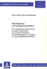 Image for Alkoholismus und soziale Kompetenz : Eine empirische Untersuchung an sechs Fachkliniken zur sozialen Kompetenz Alkoholabhaengiger im Vergleich zu «Normal(alkohol-)trinkenden»