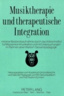 Image for Musiktherapie und therapeutische Integration : mit einer Bestandsaufnahme durch das Koelner Institut fuer Massenkommunikation und mit Untersuchungen im Rahmen einer Waldorf-Gesamtpaedagogik- Herausgeg