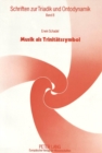 Image for Musik als Trinitaetssymbol : Einfuehrung in die harmonikale Metaphysik
