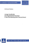 Image for Junge Auslaender aus Gastarbeiterfamilien in der Bundesrepublik Deutschland : Ihre Kriminalitaet nach offizieller Registrierung und nach ihrer Selbstdarstellung