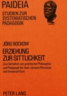 Image for Erziehung zur Sittlichkeit : Zum Verhaeltnis von praktischer Philosophie und Paedagogik bei Jean-Jacques Rousseau und Immanuel Kant