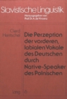 Image for Die Perzeption der vorderen, labialen Vokale des Deutschen durch Native-Speaker des Polnischen