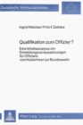 Image for Qualifikation zum Offizier? : Eine Inhaltsanalyse der Einstellungsvoraussetzungen fuer Offiziere vom Kaiserheer zur Bundeswehr