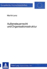Image for Aussensteuerrecht und Organisationsstruktur : Steuerliche Beteiligungsstruktur- und Sachzielplanung einer deutschen internationalen Unternehmung