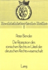 Image for Die Rezeption Des Roemischen Rechts Im Urteil Der Deutschen Rechtswissenschaft