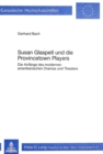 Image for Susan Glaspell und die Provincetown Players : Die Anfaenge des modernen amerikanischen Dramas und Theaters