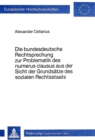 Image for Die Bundesdeutsche Rechtsprechung zur Problematik des Numerus Clausus aus der Sicht der Grundsaetze des sozialen Rechtsstaats