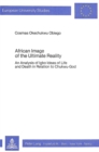 Image for African Image of the Ultimate Reality : Analysis of Igbo Ideas of Life and Death in Relation to Chukwu-God