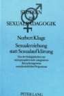 Image for Sexualerziehung statt Sexualaufklaerung : Von der biologistischen zur mehrperspektivisch-integrativen Betrachtungsweise sexualerziehlicher Programme- Streiflichter und Untersuchungsbefunde (1968-1985)