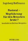 Image for Pastoral-Wegfuehrung fuer den Menschen heute? : Bearbeitet an Berliner Beispielen