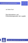 Image for Das Informations- und Entscheidungssystem der Logistik : Eine empirische Untersuchung in der Investitionsgueterindustrie