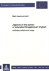 Image for Aspects of the Syntax of Educated Singaporean English : Attitudes, Beliefs and Usage