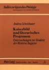 Image for Kaiserbild Und Literarisches Programm : Untersuchungen Zur Tendenz Der Historia Augusta