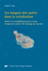 Image for Les langues des autres dans la creolisation : Theorie et exemplification par le creole d'empreinte wolof a l'ile Santiago au Cap Vert