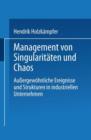 Image for Management von Singularitaten und Chaos : Außergewohnliche Ereignisse und Strukturen in industriellen Unternehmen