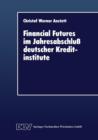 Image for Financial Futures im Jahresabschluß deutscher Kreditinstitute