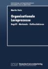 Image for Organisationale Lernprozesse : Begriff — Merkmale — Einflussfaktoren