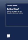 Image for Option China? : Chancen und Risiken fur den deutschen Mittelstand in Asien