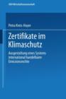 Image for Zertifikate im Klimaschutz : Ausgestaltung eines Systems international handelbarer Emissionsrechte