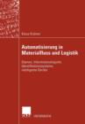 Image for Automatisierung in Materialfluss und Logistik : Ebenen, Informationslogistik, Identifikationssysteme, intelligente Gerate