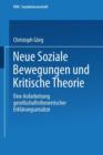 Image for Neue Soziale Bewegungen und Kritische Theorie : Eine Aufarbeitung gesellschaftstheoretischer Erklarungsansatze