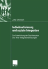 Image for Individualisierung und soziale Integration : Zur Entwicklung der Sozialstruktur und ihrer Integrationsleistungen
