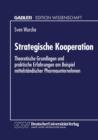 Image for Strategische Kooperation : Theoretische Grundlagen und praktische Erfahrungen am Beispiel mittelstandischer Pharmaunternehmen